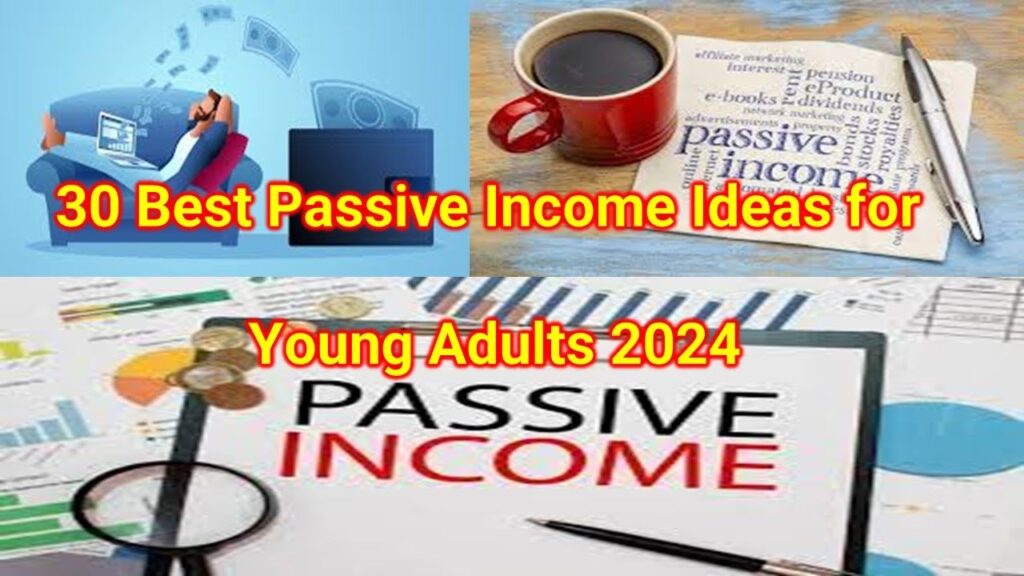 30 Best Passive Income Ideas for Young Adults 2024 | Make Money Online In 2024



30 Best Passive Income Ideas for Young Adults 2024 | Make Money Online In 2024